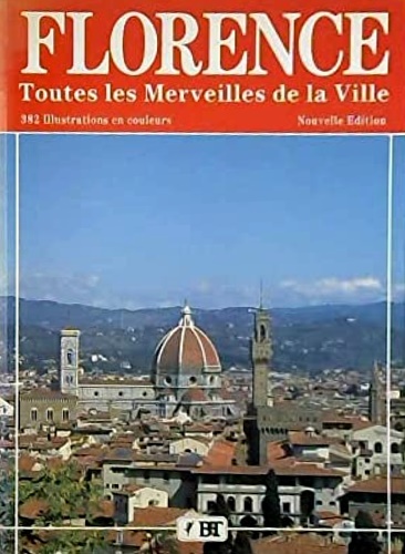 Florence. Toutes les merveilles de la ville.