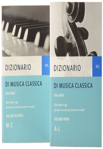 Dizionario di musica classica. Vol.I: A-L. Vol.II: M-Z. Dalle origini …