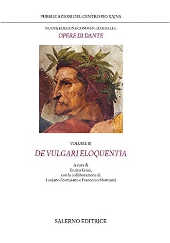 Le opere. Volume III: De vulgari eloquentia.