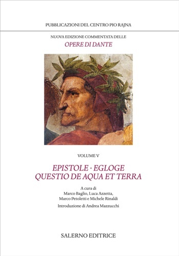 Le opere. Volume V: Epistole. Egloge. Questio de aqua et …