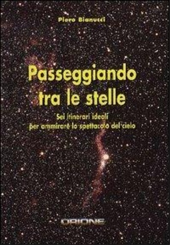 Passeggiando tra le stelle. Sei itinerari ideali per ammirare lo …
