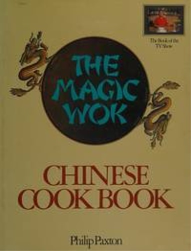The Magic Wok: Chinese Cookbook : the Book of the …