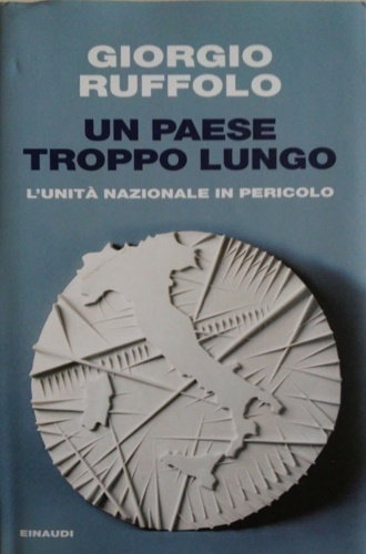 Un paese troppo lungo. L' unità nazionale in pericolo.