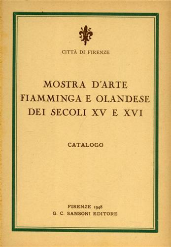 Mostra d'Arte fiamminga e olandese dei secoli XV e XVI. …