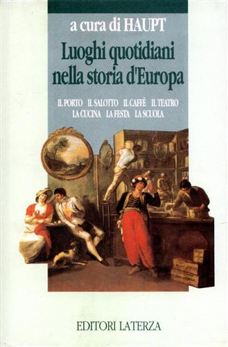 Luoghi quotidiani nella storia d'Europa. Il porto, il salotto, il …