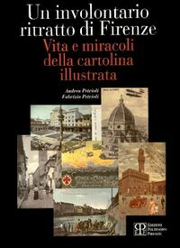 Un involontario ritratto di Firenze. Vita e miracoli della cartolina …