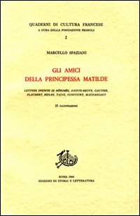 Gli amici della principessa Matilde. Lettere inedite di Mérimée, Sainte-Beuve, …