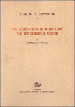 The condemnation of Alfred Loisy and the Historical method.