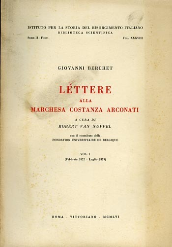 Lettere alla marchesa Costanza Arconati. Vol.I: Febbraio 1822-Luglio 1833. Vol.II: …