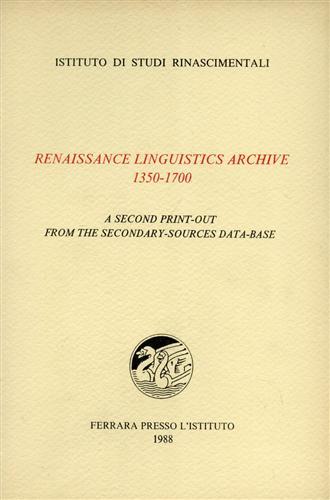 Renaissance linguistics archive 1350-1700. A second print-out from the secondary-sources …