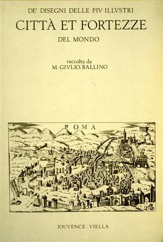 De' disegni delle piu illustri città e fortezze del Mondo.