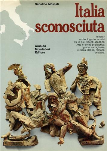 Italia sconosciuta. Itinerari archeologici e turistici tra le più recenti …