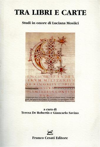 Tra libri e carte. Studi in onore di Luciana Mosiici.