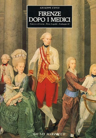Firenze dopo i Medici. Francesco di Lorena, Pietro Leopoldo, inizio …