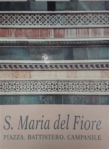 Santa Maria del Fiore, rilievi, documenti, indagini strumentali, interpretazioni. Piazza, …