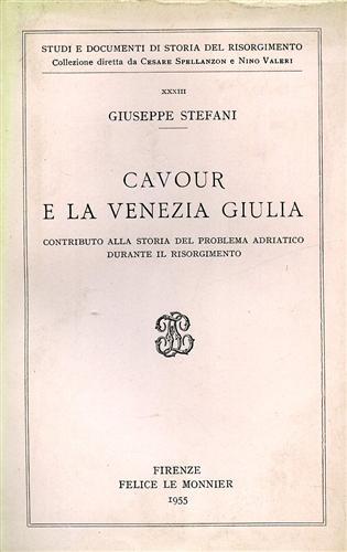Cavour e la Venezia Giulia. Contributo alla storia del problema …