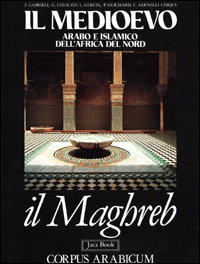 Il medioevo arabo e islamico dell'Africa del nord. Il Maghreb.