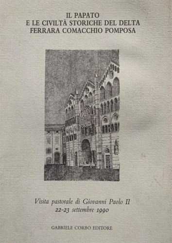 Il Papato e le civiltà storiche del Delta, Ferrara, Comacchio, …