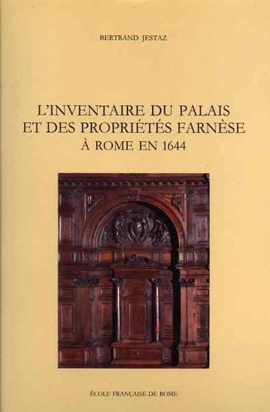 Le Palais Farnèse. Vol.III.3: L'inventaire du Palais et des propriétés …