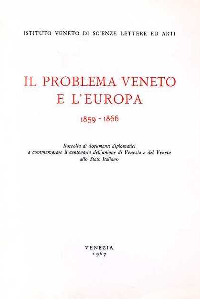 Il problema veneto e l'Europa 1859-1866. Vol.III: Francia. Raccolta di …