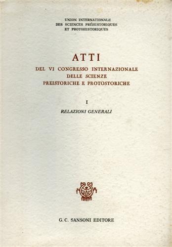 Atti del Congresso Internazionale delle Scienze Preistoriche e Protostoiriche. Relazioni …