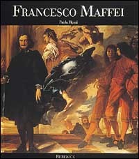 Francesco Maffei. Opera completa. Catalogo ragionato.