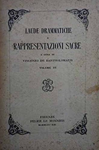 Laude drammatiche e rappresentazioni sacre. Volume I.
