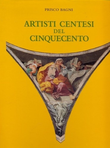 Artisti centesi del Cinquecento.