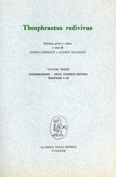 Theophrastus redivivus. Vol.I: Intr.nota storico critica, trattati I,II.