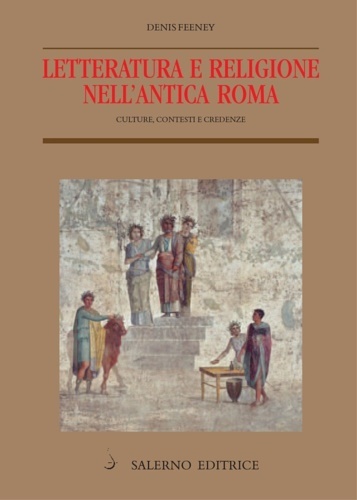 Letteratura e Religione nell'antica Roma. Culture, Contesti e Credenze.