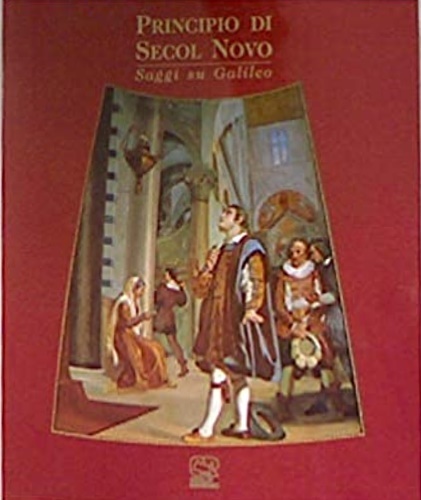 Principio di Secol Novo. Saggi su Galileo.