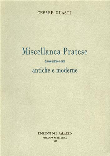 Miscellanea pratese di cose inedite o rare antiche e moderne. …