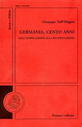 Germania, cento anni. Dall'unificazione alla riunificazione.