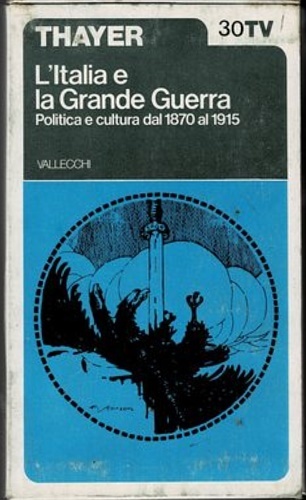 L'Italia e la grande guerra. Politica e cultura dal 1870 …