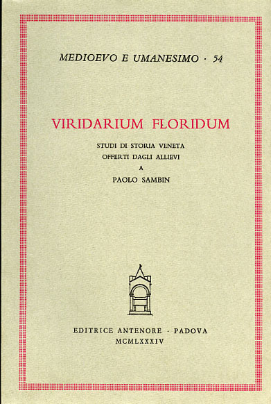 Viridarium floridum. Studi di storia veneta offerti dagli allievi a …