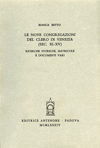 Le Nove Congregazioni del clero di Venezia (sec.XI-XIV). Ricerche storiche, …