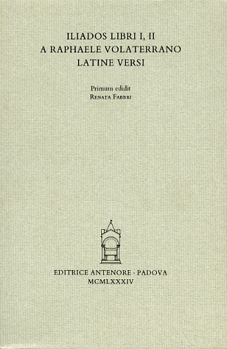 Iliados libri I,II a Raphaele Volaterrano latine versi.