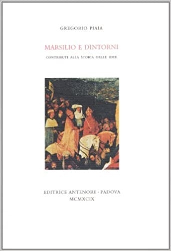 Marsilio e dintorni. Contributi alla storia delle idee.