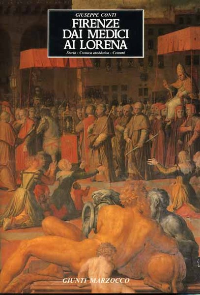 Firenze dai Medici ai Lorena. Storia, cronaca anedottica, costumi (1670-1737).