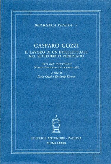 Gasparo Gozzi. Il lavoro di un intellettuale nel Settecento veneziano.