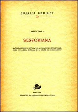 Sessoriana. Materiali per la storia dei manoscritti appartenuti alla Bibl.Romana …