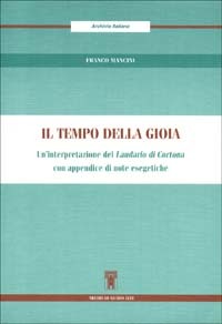 Il tempo della gioia. Un'interpretazione del "Laudario di Cortona".