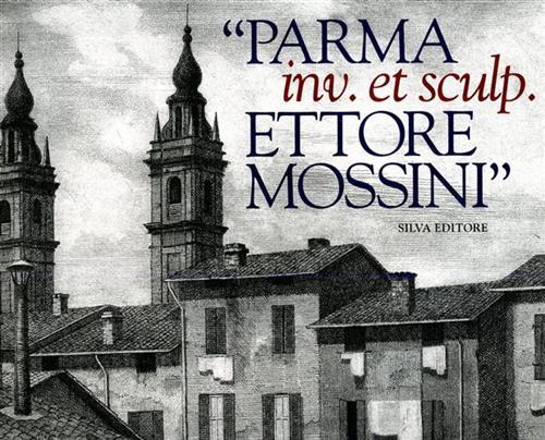 "Parma inv. et sculp. Ettore Mossini".