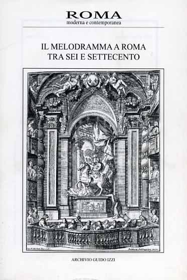 Il melodramma a Roma tra Sei e Settecento. Roma Moderna …
