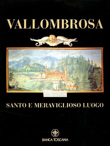 Vallombrosa, santo e meraviglioso luogo.