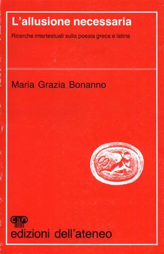 L'allusione necessaria. Ricerche intertestuali sulla poesia greca e latina.