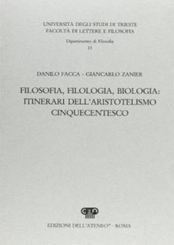 Filosofia, filologia, biologia: itinerari dell'aristotelismo cinquecentesco.