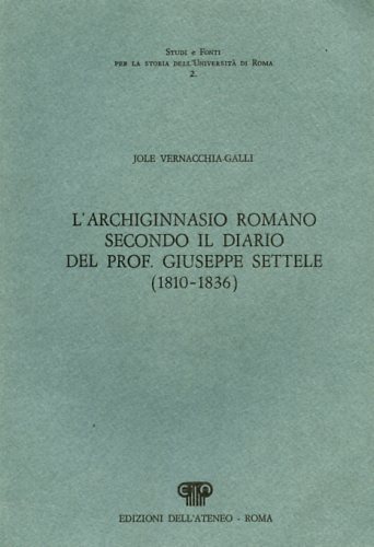 L'Archiginnasio romano secondo il diario del prof.Giuseppe Settele (1810-1836).