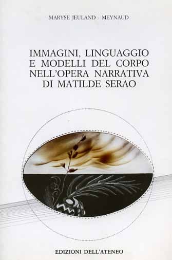 Immagini, linguaggio e modelli del corpo nell'opera narrativa di Matilde …