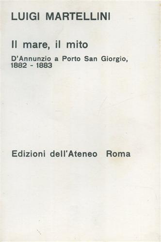 Il mare, il mito. D'Annunzio a Porto San Giorgio 1882-1883.